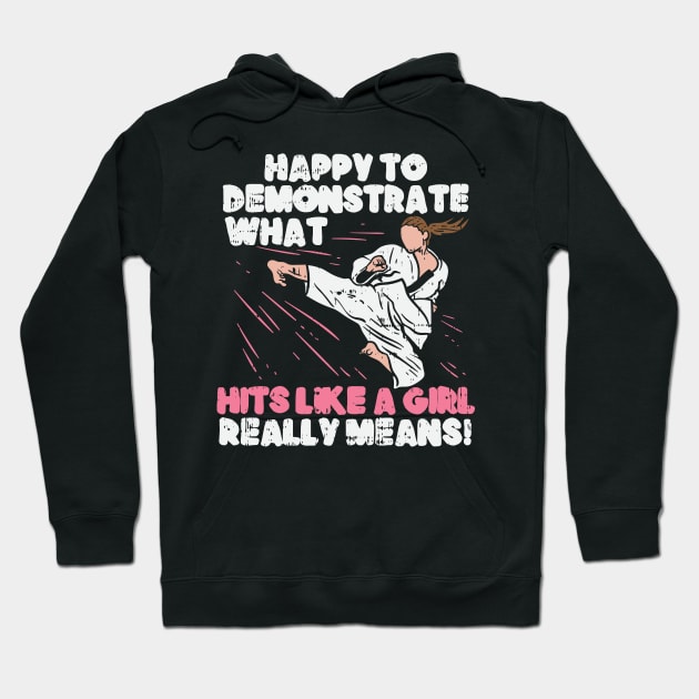 Happy To Demonstrate What Hits Like A Girl Really Means Hoodie by maxdax